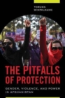 Image for The Pitfalls of Protection : Gender, Violence, and Power in Afghanistan