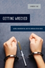 Image for Getting Wrecked : Women, Incarceration, and the American Opioid Crisis