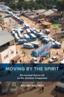 Image for Moving by the Spirit : Pentecostal Social Life on the Zambian Copperbelt