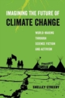 Image for Imagining the future of climate change  : world-making through science fiction and activism