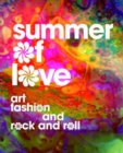 Image for Summer of love  : art, fashion and rock and roll