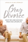 Image for Gray divorce  : what we lose and gain from mid-life splits