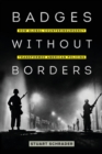Image for Badges without borders  : how global counterinsurgency transformed American policing