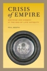 Image for Crisis of empire  : doctrine and dissent at the end of late antiquity