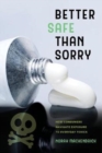 Image for Better safe than sorry  : how consumers navigate exposure to everyday toxics