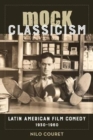 Image for Mock classicism  : Latin American film comedy, 1930-1960