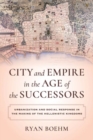 Image for City and Empire in the Age of the Successors