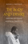Image for The Body and Desire : Gregory of Nyssa’s Ascetical Theology
