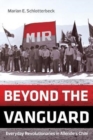 Image for Beyond the Vanguard : Everyday Revolutionaries in Allende&#39;s Chile