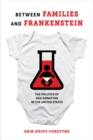 Image for Between Families and Frankenstein : The Politics of Egg Donation in the United States
