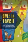Image for Lives in Transit : Violence and Intimacy on the Migrant Journey