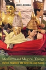 Image for Mediums and magical things  : statues, paintings, and masks in Asian places