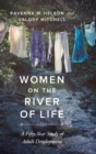Image for Women on the river of life  : a fifty-year study of adult development