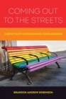 Image for Coming Out to the Streets : LGBTQ Youth Experiencing Homelessness
