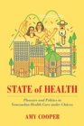 Image for State of Health : Pleasure and Politics in Venezuelan Health Care under Chavez