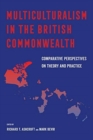 Image for Multiculturalism in the British Commonwealth : Comparative Perspectives on Theory and Practice