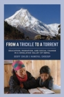Image for From a trickle to a torrent  : education, migration, and social change in a Himalayan valley of Nepal