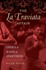 Image for The La Traviata affair  : opera in the age of apartheid