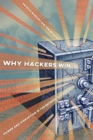 Image for Why Hackers Win : Power and Disruption in the Network Society