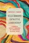 Image for Ella Baker&#39;s Catalytic Leadership