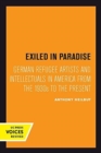 Image for Exiled in Paradise : German Refugee Artists and Intellectuals in America from the 1930s to the Present
