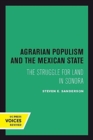 Image for Agrarian Populism and the Mexican State : The Struggle for Land in Sonora