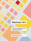 Image for Abstract crossings  : cultural exchange between Argentina and Brazil