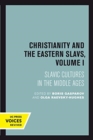 Image for Christianity and the Eastern Slavs, Volume I : Slavic Cultures in the Middle Ages