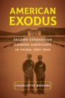 Image for American Exodus : Second-Generation Chinese Americans in China, 1901–1949