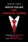 Image for White collar and financial crimes  : a casebook of fraudsters, scam artists, and corporate thieves