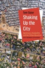 Image for Shaking up the city  : ignorance, inequality, and the urban question