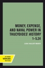 Image for Money, Expense, and Naval Power in Thucydides&#39; History 1-5.24