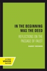 Image for In the Beginning was the Deed : Reflections on the Passage of Faust