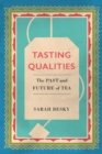 Image for Tasting qualities  : the past and future of tea