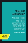 Image for Trials of Authorship : Anterior Forms and Poetic Reconstruction from Wyatt to Shakespeare
