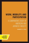 Image for Work, Mobility, and Participation : A Comparative Study of American and Japanese Industry