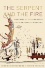 Image for The Serpent and the Fire : Poetries of the Americas from Origins to Present