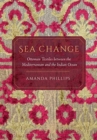 Image for Sea change  : Ottoman textiles between the Mediterranean and the Indian ocean