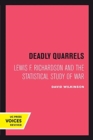 Image for Deadly Quarrels : Lewis F. Richardson and the Statistical Study of War