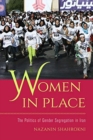 Image for Women in Place : The Politics of Gender Segregation in Iran