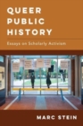 Image for Queer public history  : essays on scholarly activism