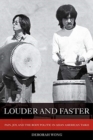 Image for Louder and Faster : Pain, Joy, and the Body Politic in Asian American Taiko