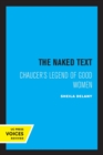 Image for The Naked Text : Chaucer&#39;s Legend of Good Women