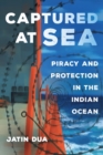 Image for Captured at Sea : Piracy and Protection in the Indian Ocean
