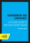 Image for Environment and experience  : settlement culture in nineteenth-century Oregon