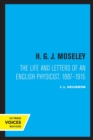 Image for H.G.J. Moseley  : the life and letters of an English physicist, 1887-1915