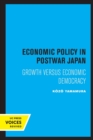 Image for Economic policy in postwar Japan  : growth versus economic democracy