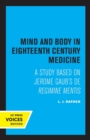 Image for Mind and body in eighteenth century medicine  : a study based on Jerome Gaub&#39;s De regimine mentis