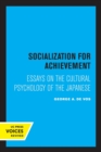 Image for Socialization for achievement  : essays on the cultural psychology of the Japanese