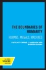 Image for The boundaries of humanity  : humans, animals, machines